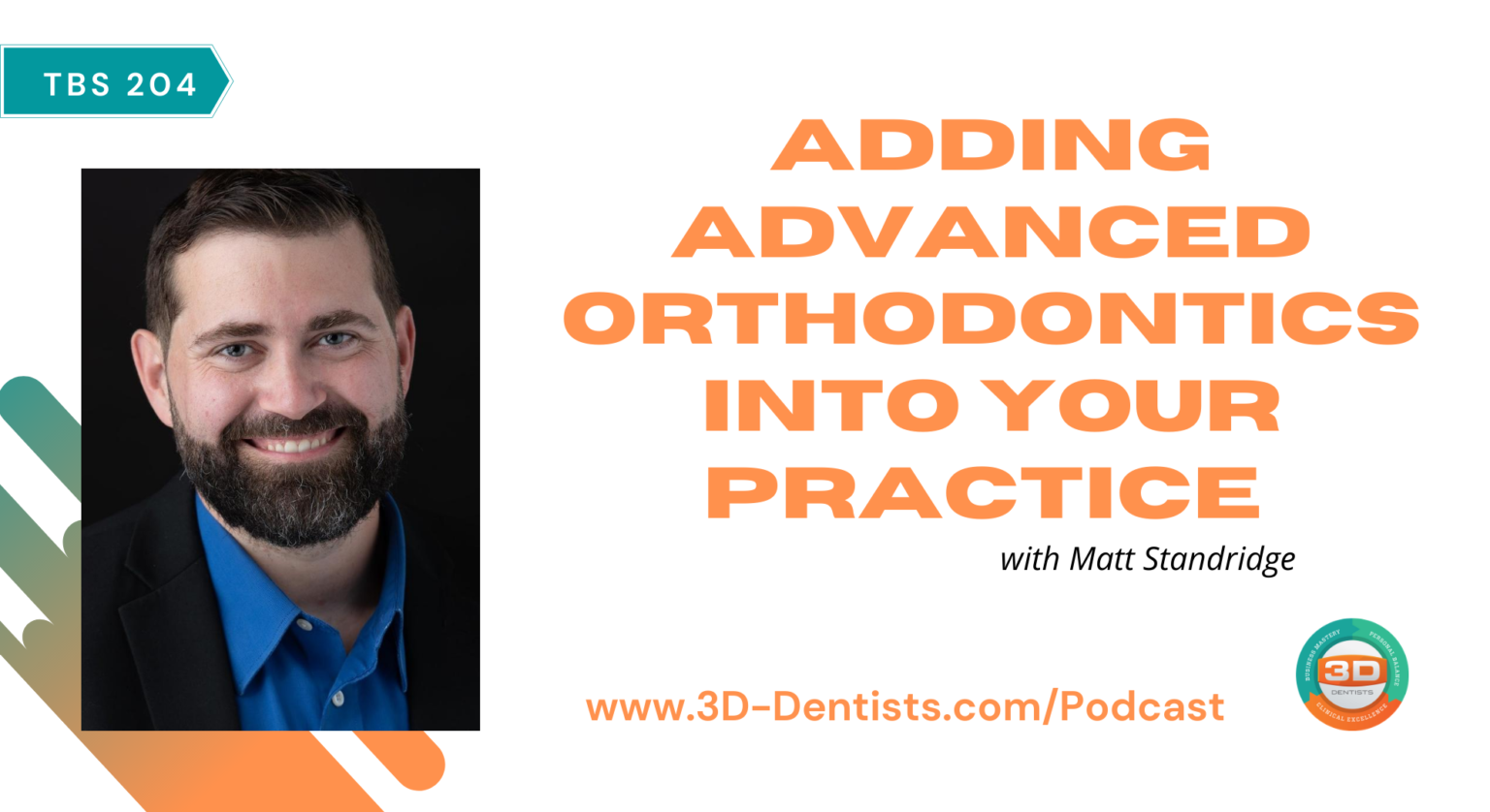 Adding Advanced Orthodontics Into Your Practice with Matt Standridge